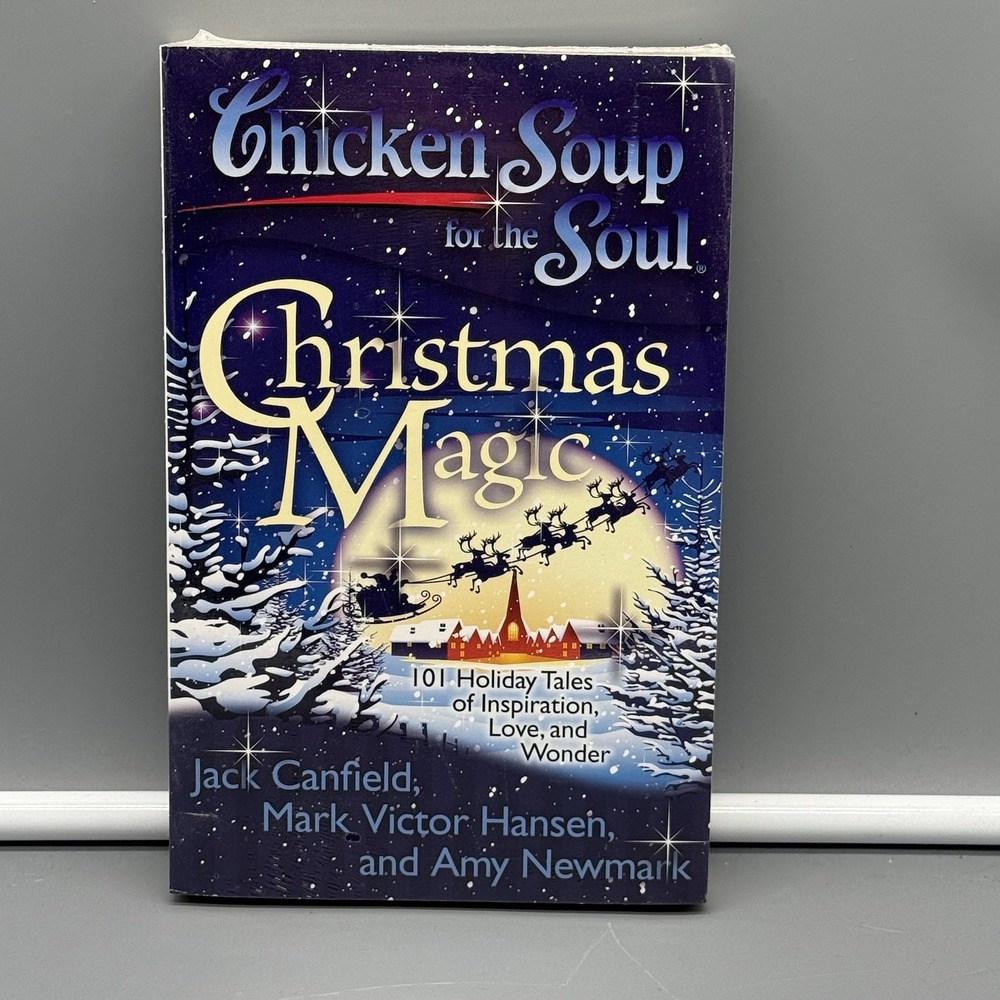 Chicken Soup for the Soul: Christmas Magic: 101 Holiday Tales of Inspiration...